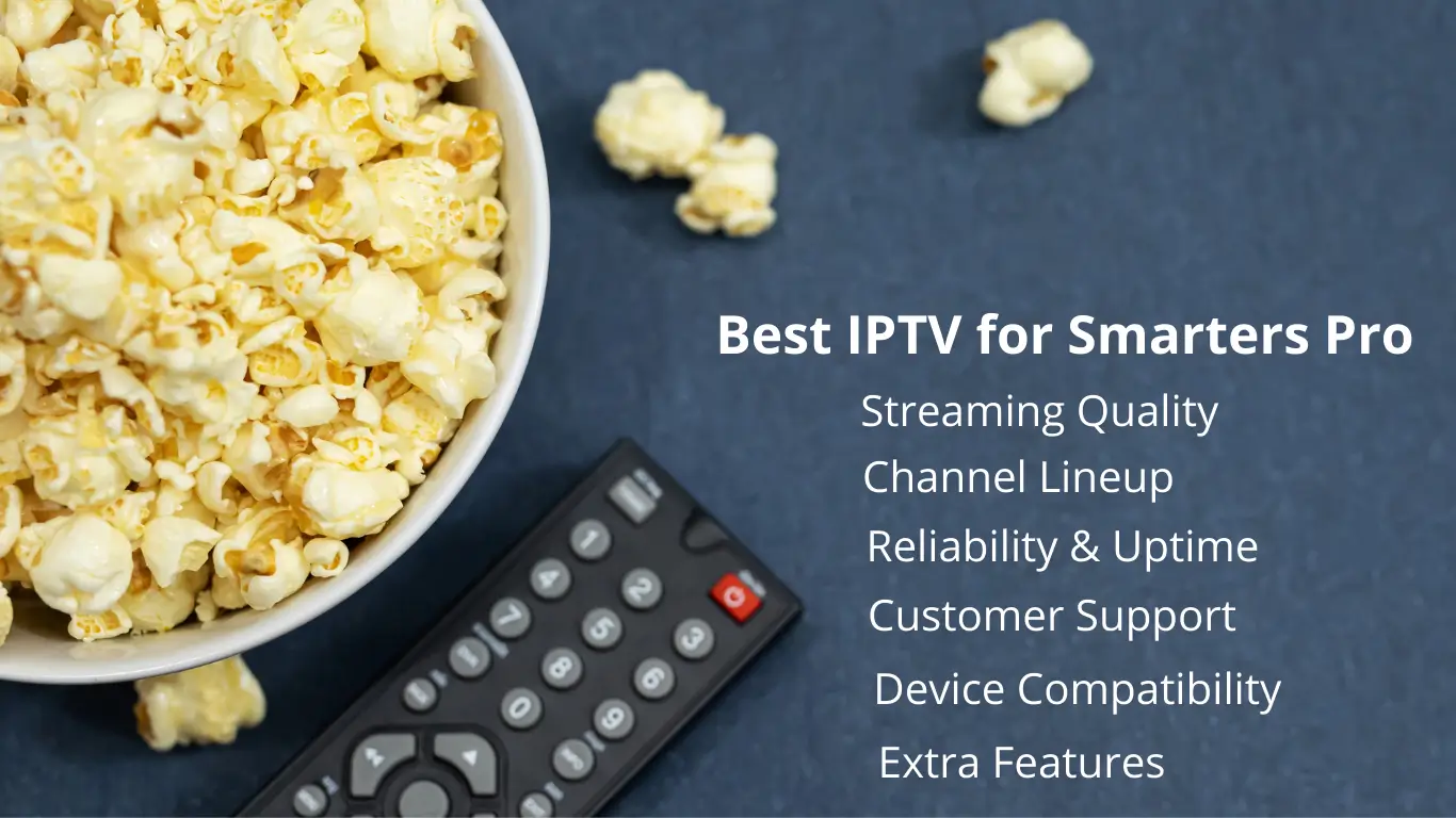 What to Look for in the Best IPTV Service for IPTV Smarters Pro